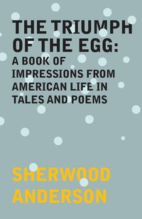 The Triumph of the Egg - Anderson Sherwood