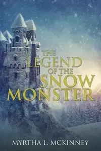 The Legend of the Snow Monster - McKinney Myrtha L.