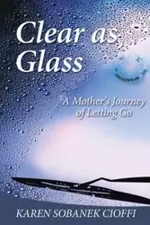 Clear as Glass - Karen Cioffi Sobanek