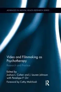 Video and Filmmaking as Psychotherapy - Cohen Joshua L.