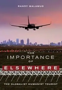 The Importance of Elsewhere - Randy Malamud