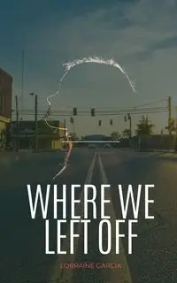 Where We Left Off - Lorraine Garcia