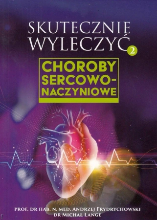 Skutecznie wyleczyć 2 Choroby sercowo-naczyniowe - Andrzej Frydrychowski, Michał Lange