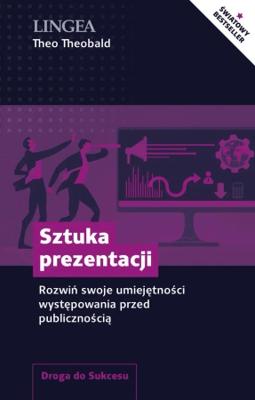 Sztuka prezentacji. Rozwiń swoje umiejętności występowania przed publicznością - Theo Theobald