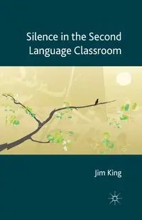 Silence in the Second Language Classroom - King J.