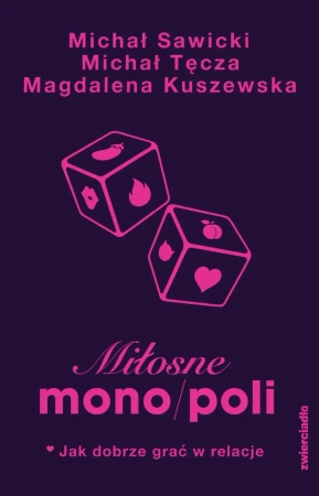 Miłosne mono/poli. Jak dobrze grać w relacje? - Michał Sawicki, Michał Tęcza, Magdalena Kuszewska