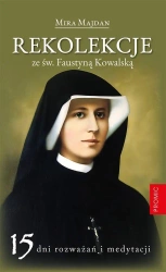 Rekolekcje ze św. Faustyną Kowalską - Mira Majdan