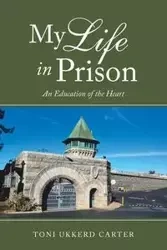 My Life in Prison - Carter Toni Ukkerd