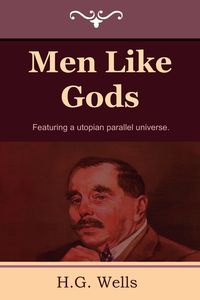 Men Like Gods - Wells H. G.