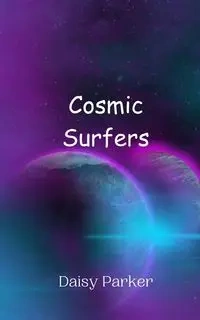Cosmic Surfers - Parker Daisy