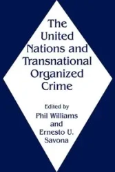 The United Nations and Transnational Organized Crime - Savona Ernesto