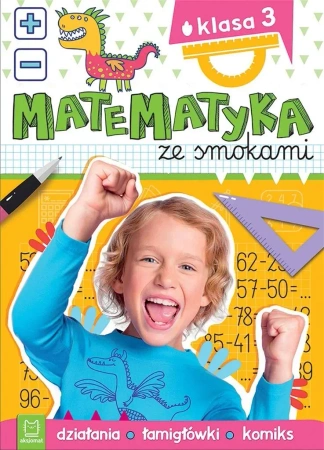 Matematyka ze smokami. Klasa 3. Działania, łamigłówki, komiks - Anna Podgórska