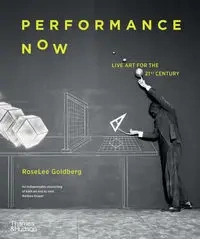 Performance Now - RoseLee Goldberg