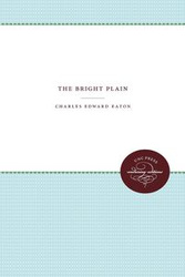 The Bright Plain - Charles Edward Eaton