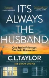 It’s Always the Husband - Taylor C.L.