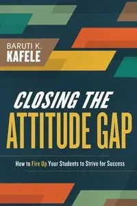Closing the Attitude Gap - Kafele Baruti