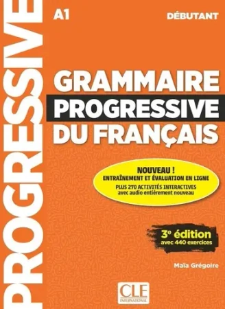 Grammaire progressive du français avec 440 exercices - niveau débutant A1 + audio online