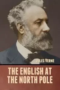 The English at the North Pole - Jules Verne