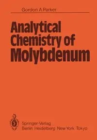 Analytical Chemistry of Molybdenum - Parker G.A.