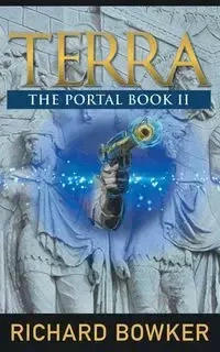 TERRA (The Portal Series, Book 2) - Richard Bowker
