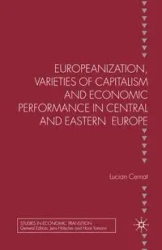Europeanization, Varieties of Capitalism and Economic Performance in Central and Eastern Europe - Cernat L.