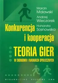 Konkurencja i kooperacja - Marcin Malawski, Andrzej Wieczorek, Honorata Sosnowska