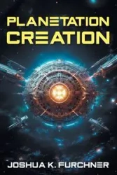 Planetation Creation - Joshua K. Furchner