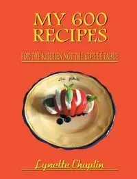 My 600 Recipes - Lynette Chaplin