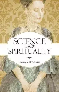 Science and Spirituality - Carmen D'Alessio