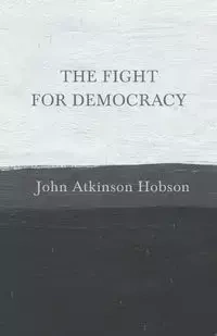 The Fight for Democracy - John Hobson Atkinson