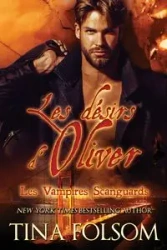 Les désirs d'Oliver (Les Vampires Scanguards - Tome 7) - Tina Folsom