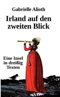 Irland auf den zweiten Blick - Gabrielle Alioth