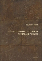 eBook Najstarsza warstwa nazewnicza na ziemiach polskich w granicach wczesnośredniowiecznej Słowiańszczyzny - Zbigniew Babik
