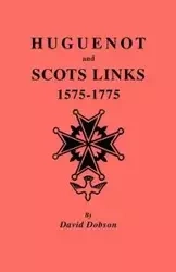 Huguenot and Scots Links, 1575-1775 - David Dobson