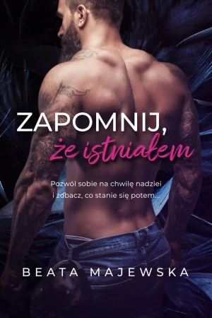 Zapomnij, że istniałem. Tom 1 - Beata Majewska