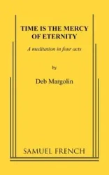 Time Is the Mercy of Eternity - Deb Margolin