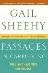 Passages in Caregiving - Gail Sheehy