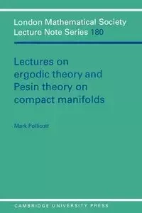 Lectures on Ergodic Theory and Pesin Theory on Compact Manifolds - Mark Pollicott
