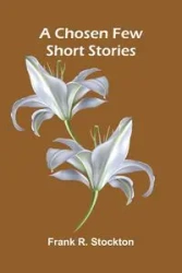 A Chosen Few - R. Frank Stockton