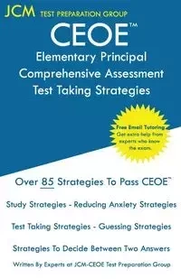 CEOE Elementary Principal Comprehensive Assessment - Test Taking Strategies - Test Preparation Group JCM-CEOE