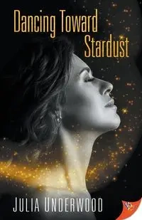 Dancing Toward Stardust - Julia Underwood