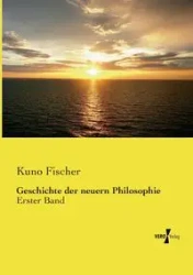 Geschichte der neuern Philosophie - Fischer Kuno