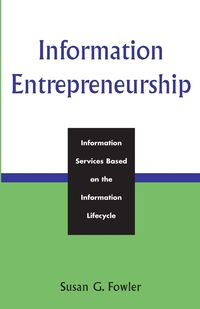 Information Entrepreneurship - Susan G. Fowler