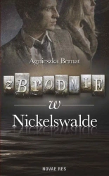 eBook Zbrodnie w Nickelswalde - Agnieszka Bernat mobi epub