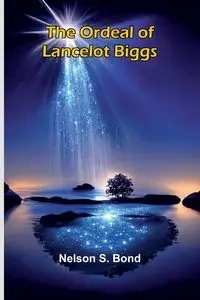 The Ordeal Of Lancelot Biggs - Nelson S. Bond