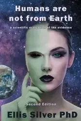 Humans Are Not From Earth - Ellis Silver