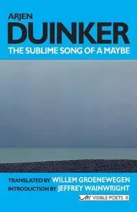 The Sublime Song of a Maybe - Duinker Arjen