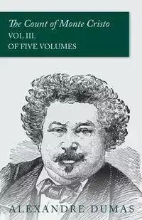 The Count of Monte Cristo - Vol III. (In Five Volumes) - Dumas Alexandre