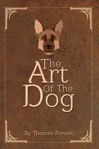 The Art of the Dog - Thomas Purcell