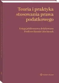Teoria i praktyka stosowania prawa podatkowego - praca zbiorowa